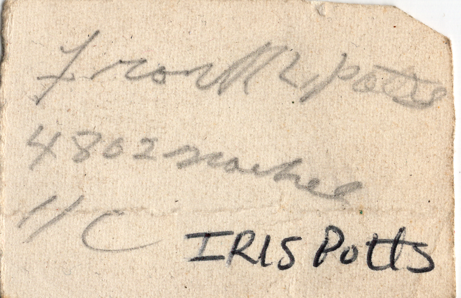 Back of previous photo, with "Iris M. Potts" written on it, and for a second time in a different hand. There is also "4802 (unintelligible)" written.